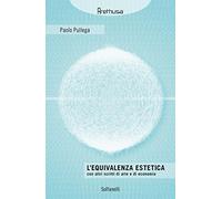 L'equivalenza estetica. Con altri scritti di arte e di economia