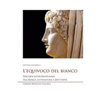 L'equivoco del bianco. Percorsi interdisciplinari tra musica, letteratura e arti visive
