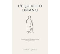 L'Equivoco Umano: piccolo trattato di sopravvivenza all'impermanenza