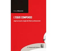 L'equo compenso degli avvocati e degli altri liberi professionisti