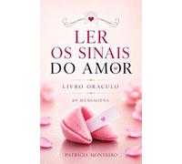 Ler os Sinais do Amor, Livro Oráculo com 89 Mensagens para Compreender Relacionamentos, Emoções e Sinais Amorosos: Mensagens intuitivas para ... silêncios, intenções e conexões amorosas