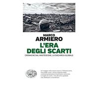 L'era degli scarti. Cronache dal Wasteocene, la discarica globale