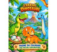 L'Era Dei Dinosauri: Libro da colorare per bambini piccoli | Dinosauri, T-Rex, Triceratopi e cuccioli preistorici | Disegni semplici e divertenti