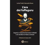 L'era dei fuffaguru. Segreti e metodi di formatori infedeli e di venditori di false certezze