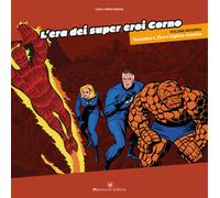 L'ERA DEI SUPER EROI CORNO | vol. 2 . FANTASTICI 4, THOR, CAPITAN AMERICA