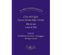 L'Era del Giglio, l'epoca elevata dopo i tempi: Dio in noi e noi in Dio
