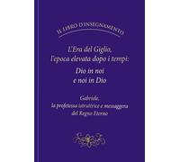 L'Era del Giglio, l'epoca elevata dopo i tempi: Dio in noi e noi in Dio