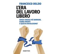 L'era del lavoro libero. Senza vincoli né barriere. Siamo pronti a questa rivoluzione?
