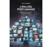 L'era del post-umano. Appunti per un manuale di filosofia politica [Paperback] I