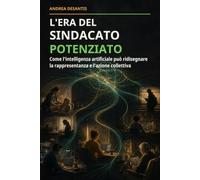 L'era del sindacato potenziato: Come l'intelligenza artificiale può ridisegnare la rappresentanza e l'azione collettiva