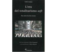 L'era del totalitarismo soft. Due anni di corsivi elvetici