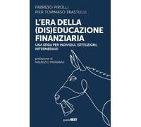 ERA DELLA (DIS)EDUCAZIONE FINANZIARIA. UNA SFIDA PER INDIVIDUI, ISTITUZIONI, INT