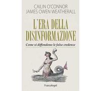 L'era della disinformazione. Come si diffondono le false credenze