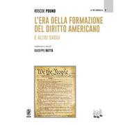 L'era della formazione del diritto americano. E altri saggi