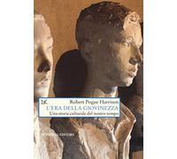 L'era della giovinezza. Una storia culturale del nostro tempo