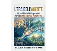 L'Era dell'Agente: Oltre i Modelli Linguistici verso l'Intelligenza Autonoma