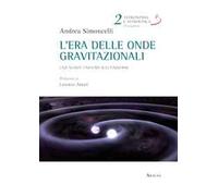 L'era delle onde gravitazionali. Una nuova finestra sull'universo