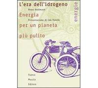 L'era dell'idrogeno. Energia per un pianeta più pulito