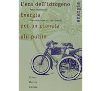 L'era dell'idrogeno. Energia per un pianeta più pulito