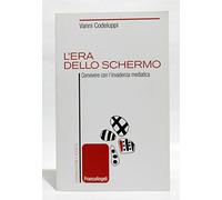 L'era dello schermo. Convivere con l'invadenza mediatica