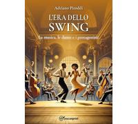 L'ERA DELLO SWING - La musica, le danze e i protagonisti
