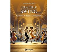 L'ERA DELLO SWING - La musica, le danze e i protagonisti [Paperback] [Jan 03, 20