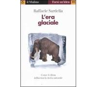 L'era glaciale. Come il clima influenza la storia naturale