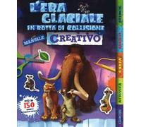 L'era glaciale in rotta di collisione. Manuale creativo. Con adesivi. Ediz. illustrata