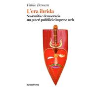 L'era ibrida. Sovranità e democrazia tra poteri pubblici e imprese tech