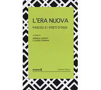 L' era nuova. Pascoli e i poeti d'oggi