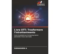 L'era OTT: Trasformare l'intrattenimento: Come le piattaforme di streaming stanno plasmando il futuro dei media