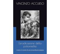 L'eradicazione della poliomielite: i nomi e le storie di una straordinaria epopea