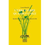 L' erba corre quando vuole. Quaderno di campagna di una donna di città