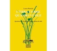 L'erba corre quando vuole. Quaderno di campagna di una donna di città - Bi...