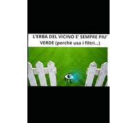 L'ERBA DEL VICINO E' SEMPRE PIU' VERDE: (perchè usa i filtri...)