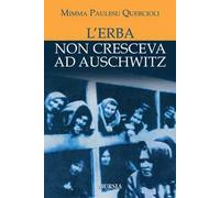 L'erba non cresceva ad Auschwitz