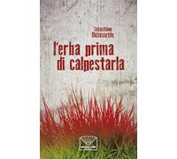 L'erba prima di calpestarla. Nuova ediz.