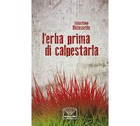 L'erba prima di calpestarla. Nuova ediz.