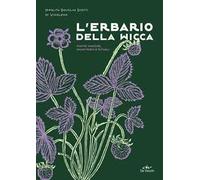 L'erbario della wicca. Piante magiche, incantesimi e rituali