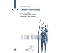 L' erbario tecnologico. La natura vegetale e le nuove tecnologie nell'arte tra secondo e terzo millennio. Con CD-ROM