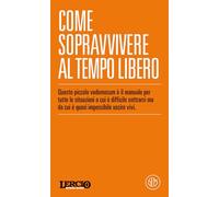 Lercio spiega robe. Come sopravvivere al tempo libero