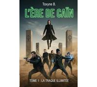 L'ère de Caïn: Tome 1 : La traque illimité