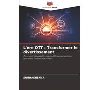 L'ère OTT : Transformer le divertissement: Comment les plateformes de diffusion en continu façonnent l'avenir des médias