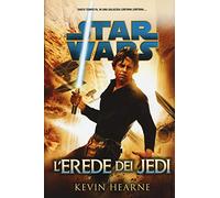 Kevin Hearne - L' Erede Dei Jedi. Star Wars. Ediz. Illustrata