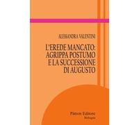 Erede mancato: agrippa postumo e la successione di augusto