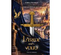 L'EREDE SENZA VOLTO: Vol. 1