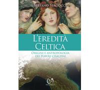 L'eredità celtica. Origini e antropologia dei Popoli cisalpini - Spagocci ...