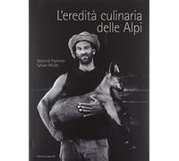 L'eredità culinaria delle Alpi. La storia dell'alimentazione nell'area alpina