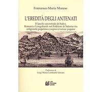 L' eredità degli antenati. Il lascito ancestrale di Italici, Romani e Longobardi nel folklore di Salerno tra religiosità popolare e sopravvivenze pagane