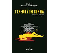 L'eredità dei Borgia. Una nuova indagine di Marco Pellegrini